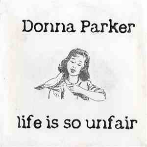 Donna Parker - Life Is So Unfair