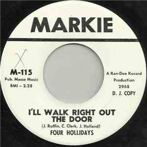 Four Hollidays - I'll Walk Right Out The Door / I Won't Need You