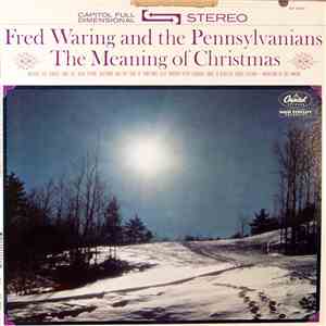 Fred Waring And The Pennsylvanians - The Meaning Of Christmas