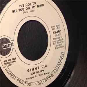 Ginny Tiu And The Few - I've Got To Get You Off My Mind / Let Me Get Throug ...
