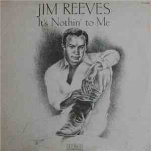 Jim Reeves - It's Nothin' To Me
