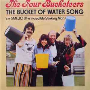 The Four Bucketeers - The Bucket Of Water Song