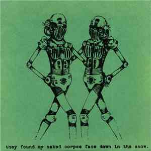 They Found My Naked Corpse Face Down In The Snow / This Ride Home - Split