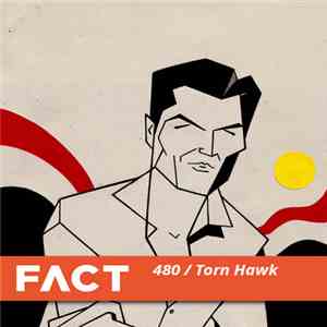 Torn Hawk - FACT Mix 480
