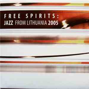 Various - Free Spirits: Jazz From Lihuania 2005