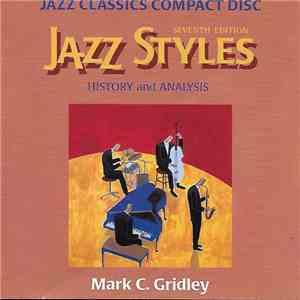 Various, Mark C. Gridley - Jazz Styles: History and Analysis (Jazz Classics Compact Disc)