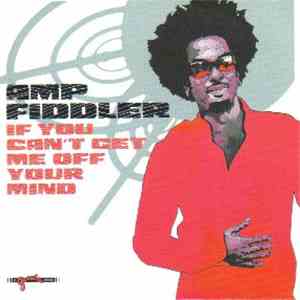 Amp Fiddler - If You Can't Get Me Off Your Mind
