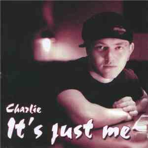 Charlie - It's Just Me