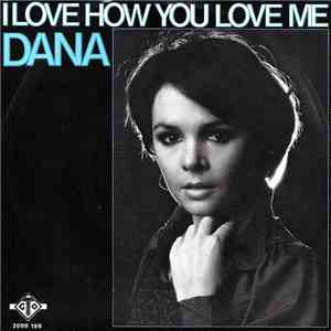 Dana  - I Love How You Love Me