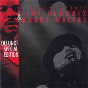 Defunkt Special Edition - A Blues Tribute - Jimi Hendrix & Muddy Waters