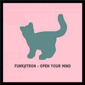 Funkatron - Open Your Mind
