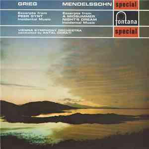 Grieg / Mendelssohn ; Vienna Symphony Orchestra Conducted By Antal Dorati - Excerpts From Peer Gynt Incidental Music / Excerpts From A Midsummer Night's Dream Incidental Music