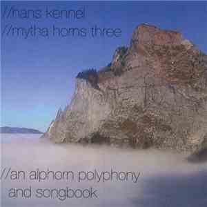 Hans Kennel, Myta Horns Three - An Alphorn Polyphony And Songbook