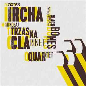 Ircha Mikołaj Trzaska Clarinet Quartet - Black Bones