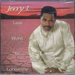 Jerry L - Last Word In Lonesome