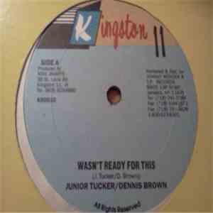 Junior Tucker & Dennis Brown / Junior Tucker - Wasn't Ready For This / Queen Majesty