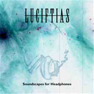 Luciftias - Soundscapes For Headphones
