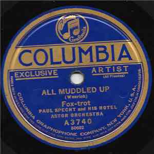 Paul Specht And His Hotel Astor Orchestra - All Muddled Up / Waltzing The B ...