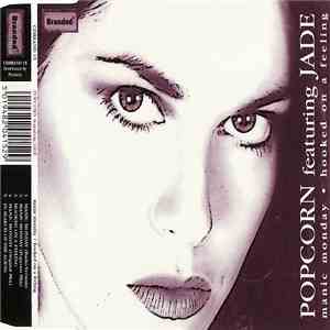 Popcorn  Featuring Jade  - Manic Monday / Hooked On A Feeling