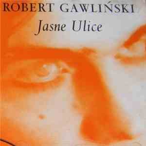 Robert Gawliński - Jasne Ulice