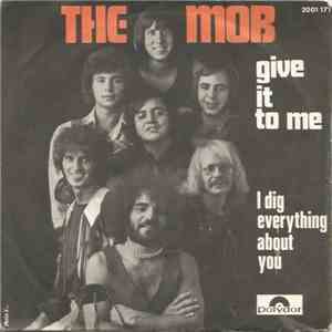 The Mob  - Give It To Me / I Dig Everything About You