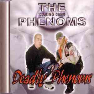 The Phenoms  - 2 Deadly Phenoms