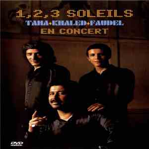 1, 2, 3 Soleils - Taha · Khaled · Faudel En Concert