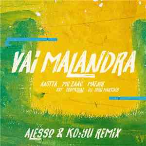 Anitta feat. Tropkillaz & DJ Yuri Martins, Alesso, KO:YU, Mc Zaac, Maejor - Vai Malandra (feat. Tropkillaz & DJ Yuri Martins, Alesso & KO:YU) [Remix]