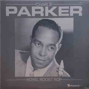 Charlie Parker - Royal Roost Bop