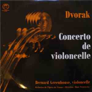 Dvorak - Bernard Greenhouse, Orchestre De L'Opéra De Vienne, Hans Swarowsky ...
