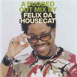 Felix Da Housecat - A Bugged Out Mix