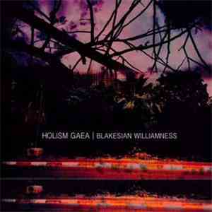 Holism Gaea - Blakesian Williamness