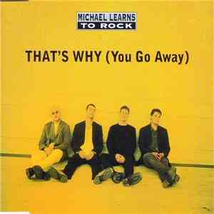 Michael Learns To Rock - That's Why (You Go Away)
