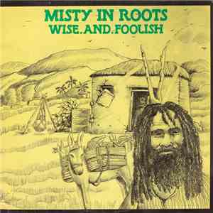 Misty In Roots - Wise And Foolish