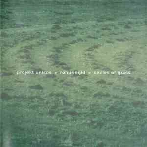 Projekt Unison - Rohuringid / Circles Of Grass