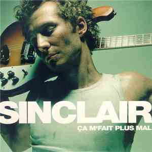 Sinclair  - Ca M'Fait Plus Mal