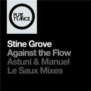 Stine Grove - Against The Flow (Astuni & Manuel Le Saux Mixes)