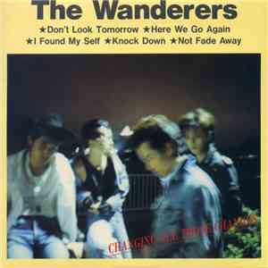The Wanderers  - Changing All Those Changes