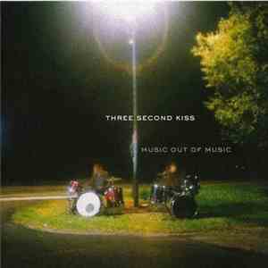 Three Second Kiss - Music Out Of Music