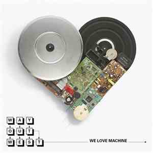 Way Out West - We Love Machine