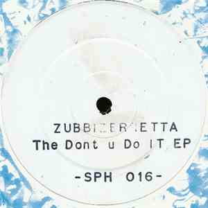 Zubbizerretta - The Don't U Do It EP