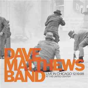 Dave Matthews Band - Live In Chicago At The United Center 12.19.98