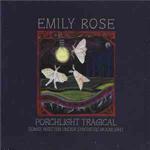 Emily Rose  - Porchlight Tragical