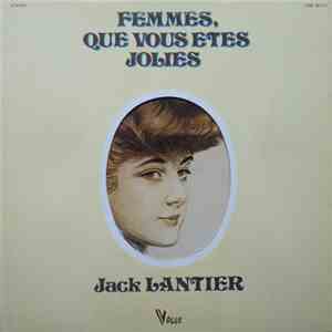 Jack Lantier - Femmes, Que Vous Etes Jolies