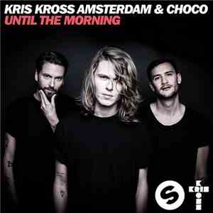 Kris Kross Amsterdam & CHOCO - Until The Morning