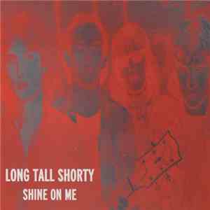 Long Tall Shorty - Shine On Me