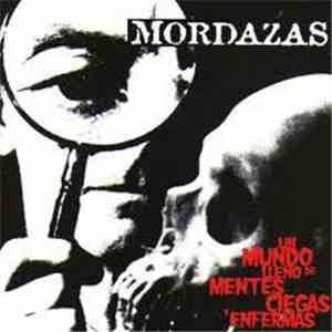 Mordazas - Un Mundo Lleno De Mentes Ciegas Y Enfermas