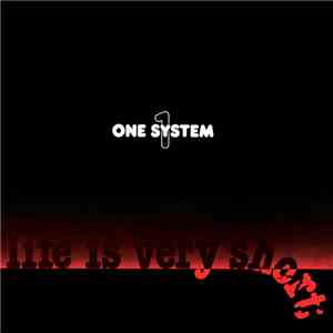 One System - Life Is Very Short