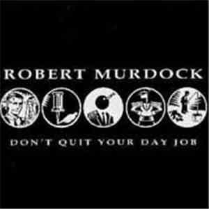 Robert Murdock  - Don't Quit Your Day Job
