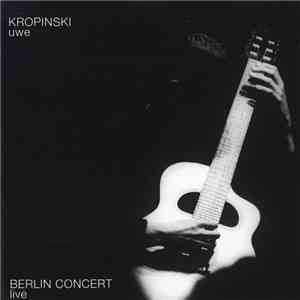 Uwe Kropinski - Berlin Concert Live
